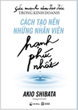 Sức Mạnh Của Đạo Đức Trong Kinh Doanh: Cách Tạo Nên Những Nhân Viên Hạnh Phúc Nhất