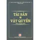 Tài Sản Và Vật Quyền (Sách Chuyên Khảo)