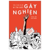 Tâm Lý Học Xã Hội - Đi Tìm Chất Gây Nghiện Trong Mỗi Con Người