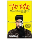 Tào Tháo - Thánh Nhân Đê Tiện (Tập 6)