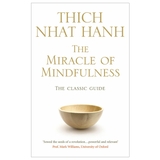 The Miracle Of Mindfulness: The Classic Guide