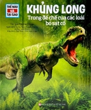 Thế Nào Và Tại Sao: Khủng Long - Trong Đế Chế Của Các Loài Bò Sát (Tái Bản 2026)