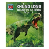 Thế Nào Và Tại Sao: Khủng Long - Trong Đế Chế Của Các Loài Bò Sát Cổ