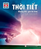 Thế Nào Và Tại Sao - Thời Tiết : Không Khí, Gió Và Mây