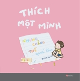 Thích Một Mình Nhưng Chẳng Thế Quá Lâu