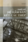 Thiết Kế Hệ Dầm Sàn Kết Cấu Thép - Theo Tiêu Chuẩn Việt Nam Và Châu Âu EUROCODE