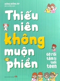 Thiếu Niên Không Muộn Phiền: Gỡ Rối Tâm Lí Tuổi Teen