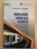 Thuận Lợi Hóa Thương Mại Và Đầu Tư Trong Bối Cảnh Hội Nhập Kinh Tế Quốc Tế Của Việt Nam