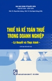 Thuế Và Kế Toán Thuế Trong Doanh Nghiệp: Lý Thuyết Và Thực Hành (Tái Bản 2026) - PGS. TS. Phạm Đức Cường
