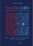 Thương Chiến: Khởi Đầu Một Cục Diện Bất Định Mỹ Và Trung Quốc Sẽ Định Hình Trật Tự Thế Giới Mới