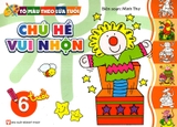 Tô Màu Theo Lứa Tuổi - Chú Hề Vui Nhộn (Dành Cho Bé 6 Tuổi)