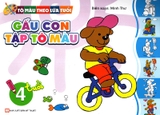 Tô Màu Theo Lứa Tuổi - Gấu Con Tập Tô Màu (Dành Cho Bé 4 Tuổi)