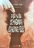 Tội Lỗi Không Chứng Cứ (Tác giả: Tử Kim Trần) - Tái Bản