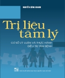 Trị Liệu Tâm Lý: Cơ Sở Lý Luận Và Thực Hành Điều Trị Tâm Bệnh