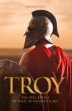 Sách Ngoại Văn - Troy: The Epic Battle As Told In Homer’s Iliad (by Homer)