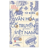 Từ Điển Văn Hóa Cổ Truyền Việt Nam - Hữu Ngọc