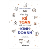 Tư Duy Kế Toán Phải Có Trong Kinh Doanh ( Tái Bản )