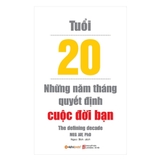 Tuổi 20 - Những Năm Tháng Quyết Định Cuộc Đời Bạn (Tái Bản 2018)