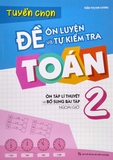 Tuyển Chọn Đề Ôn Luyện Và Tự Kiểm Tra Toán 2 - Ôn Luyện Lí Thuyết Và Bổ Sung Bài Tập Ngoài Giờ