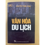 Văn Hóa Du Lịch (Tác Giả: Nguyễn Phạm Hùng) - Tái Bản