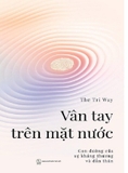 Vân Tay Trên Mặt Nước: Con Đường Của Sự Kháng Thương Và Dấn Thân