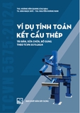 Ví Dụ Tính Toán Kết Cấu Thép (Tái bản, Sửa Chữa, Bổ Sung Theo TCVN 5575:2024)