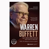 Warren Buffett - Quá Trình Hình Thành Một Nhà Tư Bản Mỹ (Tái Bản 2018)