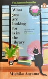 Sách Ngoại Văn - What You Are Looking For Is In the Library (By Michiko Aoyama) - Bìa Mềm