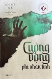 Cuồng Vọng Phi Nhân Tính (Tái Bản - Khổ To) - Tác Giả: Lôi Mễ