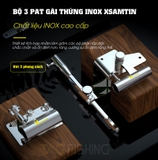 Bộ 3 Pat Gài Thùng inox Xsamtin ( Tay Phải )