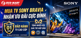 Khuyến mãi TV Sony BRAVIA tháng 7/2026: Tặng thêm 01 năm bảo hành cùng hàng loạt gói giải trí hấp dẫn tại ECO-MART