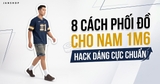 8 Cách Phối Đồ Cho Nam 1m6 Hack Dáng Cực Chuẩn
