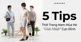 5 Tips Thời Trang Nam Mùa Hè 