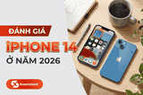 Đánh giá iPhone 14 ở năm 2026 - Liệu còn đáng mua hay không?