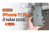 Đánh giá iPhone 11 Pro ở năm 2026 - Liệu còn đáng mua hay không?