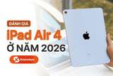 Đánh giá iPad Air 4 ở năm 2026 - Chiếc iPad quốc dân một thời có còn đáng mua?