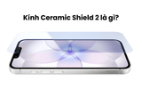 Mặt kính Ceramic Shield 2 là gì? iPhone 18 Pro Max có cần dán cường lực?