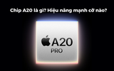 Chip Apple A20 Pro là gì? Mạnh cỡ nào? Hiệu năng ra sao?