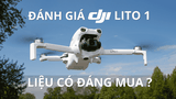 Đánh giá DJI Lito 1. Có nên mua hay không?