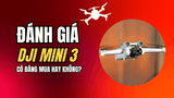Đánh Giá DJI Mini 3: Vua Thời Lượng Pin Phân Khúc Giá Rẻ – Có Đáng Mua Hơn Bản Pro?