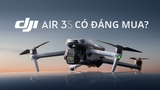 Đánh giá DJI Air 3s. Có nên mua hay không?