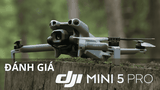 Đánh giá DJI Mini 5 Pro. Có nên mua hay không?