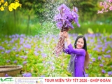 TOUR MIỀN TÂY - TẾT 2026 - GHÉP ĐOÀN