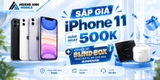 🔥 SẬP GIÁ IPHONE 11: GIẢM NGAY 500K HOẶC MỞ BLIND BOX CƠ HỘI TRÚNG BẾP TỪ, NỒI CƠM ĐIỆN SUNHOUSE!