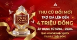 Đổi Cũ Lên Đời – Trợ Giá Đến 4 Triệu Đồng Tại Hoàng Anh Mobile