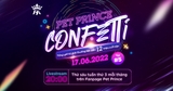 GAMESHOW PET PRINCE CONFETTI ĐÃ TRỞ LẠI CÙNG NHIỀU GIẢI THƯỞNG