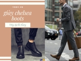 Top 6 mẫu giày chelsea boots chính hãng chuẩn lịch lãm đẳng cấp quý ông