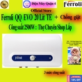 Bình nóng lạnh Ferroli QQ Evo TE 15L / QQ Evo TE 20L / QQ Evo TE 30L chính hãng, giao ngay