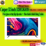 Smart Tivi Casper HD 32 Inch 32HGK610 chính hãng, giao ngay