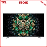 Google Tivi TCL QD-Mini LED 4K 55 Inch 55C6K
